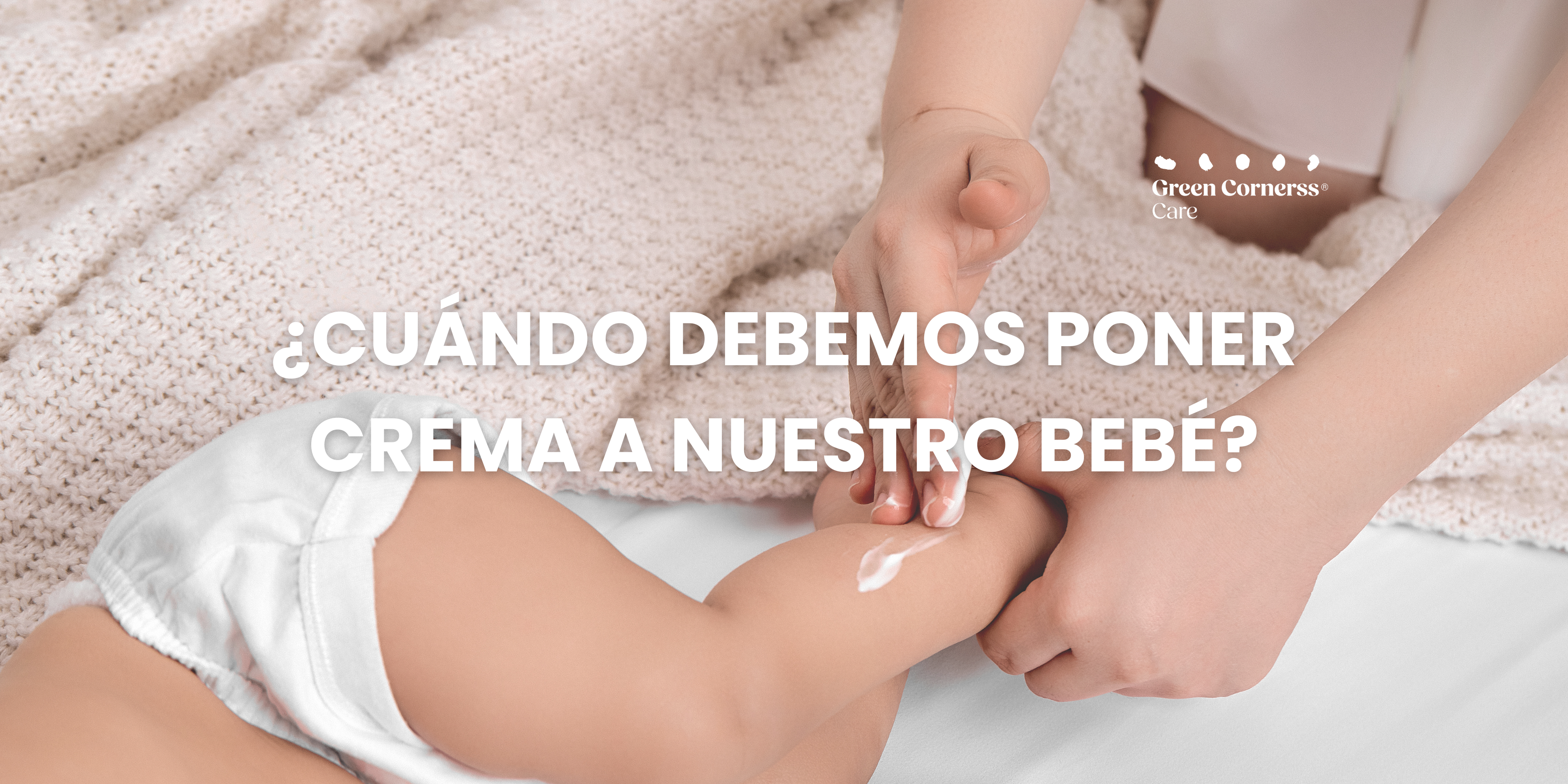 ¿Cuándo debemos poner crema a nuestro bebé?