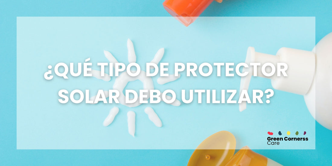 ¿Qué tipo de protector solar debo usar?