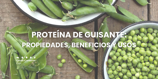 Proteína de guisante: Propiedades, beneficios y usos
